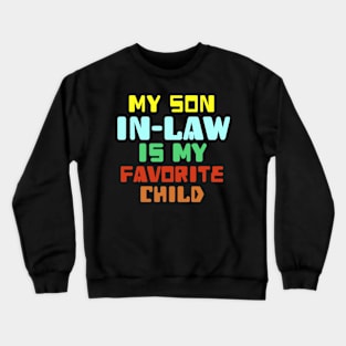 My Son In Law Is My Favorite Child Crewneck Sweatshirt